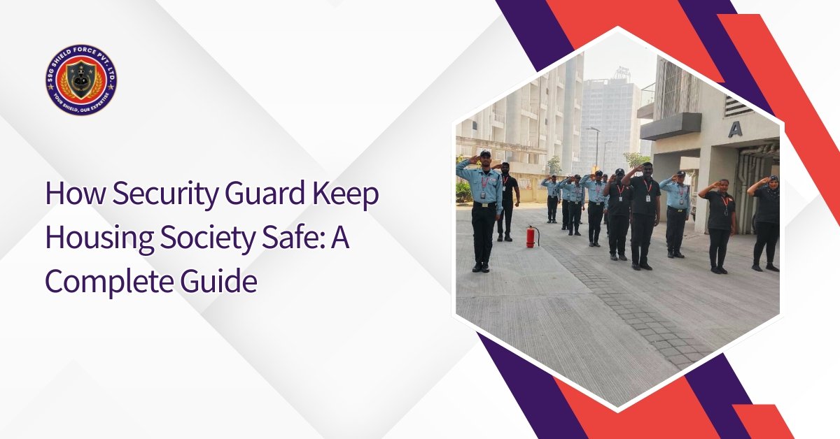 How Security Guard Keep Housing Society Safe A Complete Guide