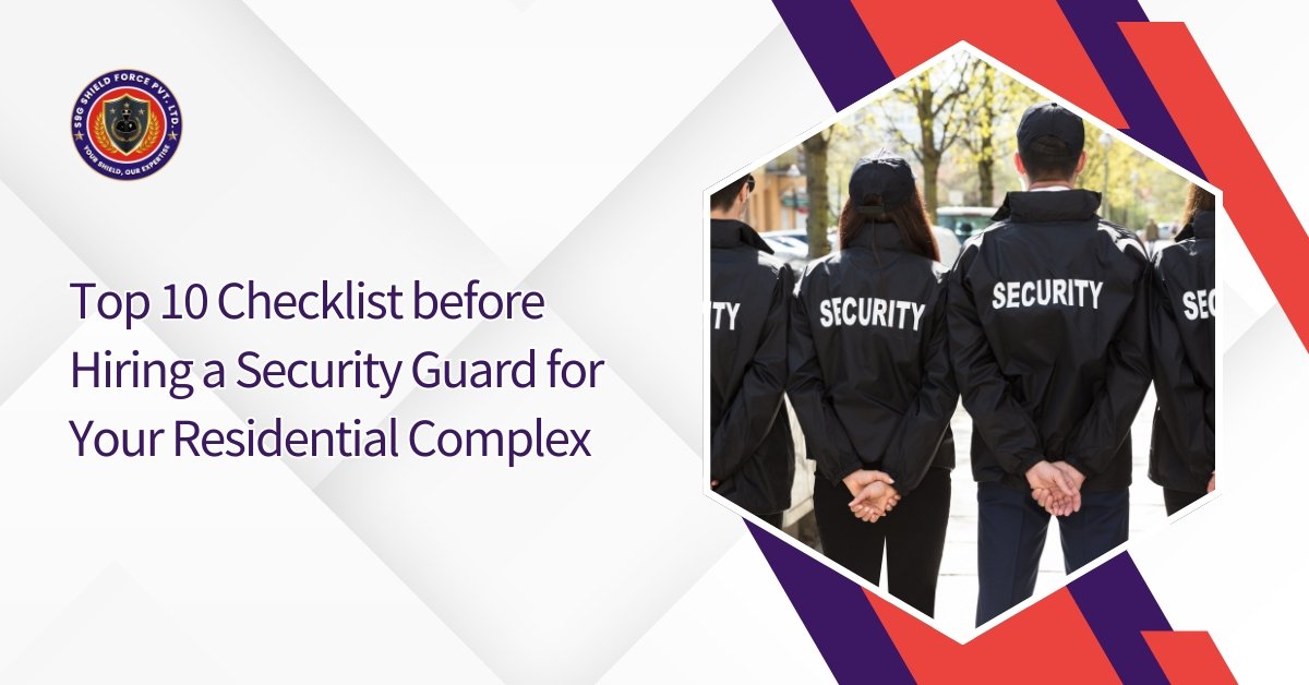 Top 10 Checklist before Hiring a Security Guard for Your Residential Complex