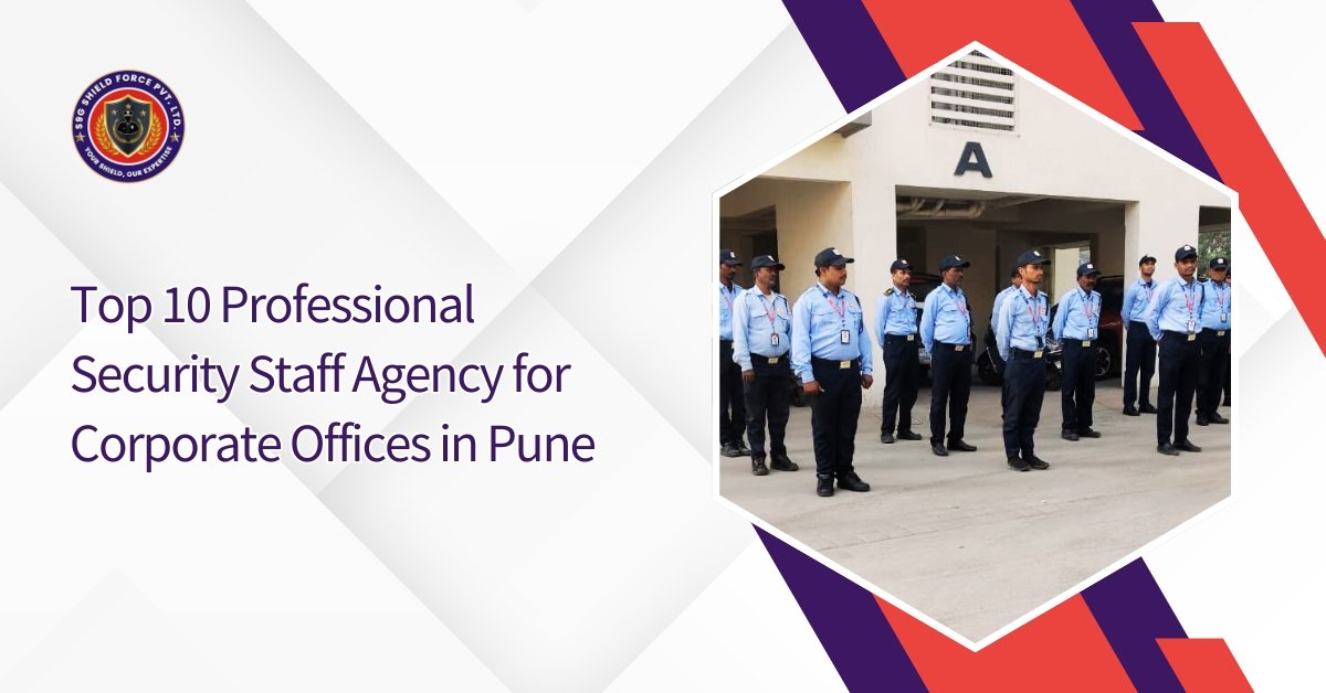 Top 10 Professional Security Staff Agency for Corporate Offices in Pune