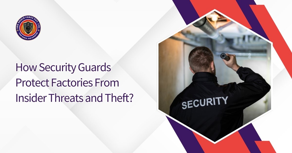 How Security Guards Protect Factories From Insider Threats and Theft