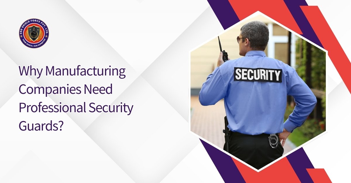 Why Manufacturing Companies Need Professional Security Guards