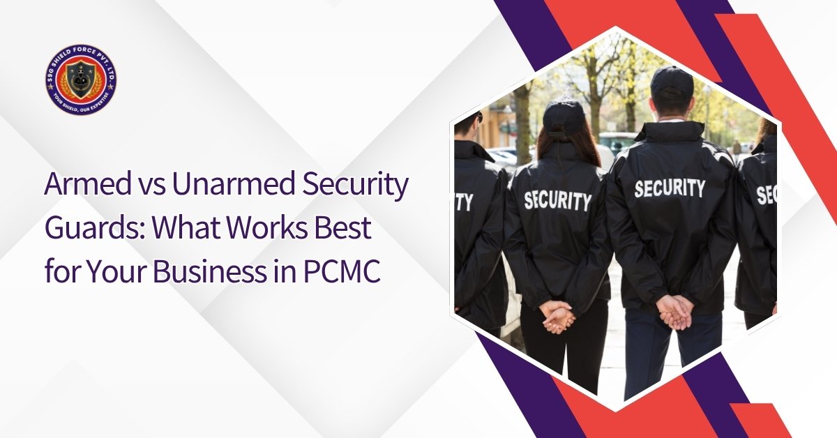 Armed vs Unarmed Security Guards What Works Best for Your Business in PCMC