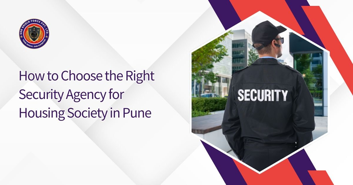 How to Choose the Right Security Agency for Housing Society in Pune