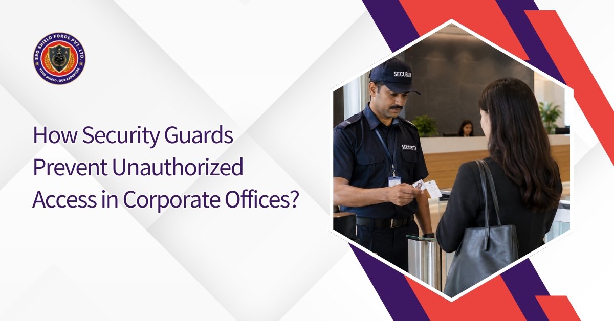How Security Guards Prevent Unauthorized Access in Corporate Offices?